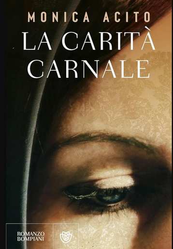Monica Acito, La carità carnale: i miracoli scomodi della carne 1 la carità carnale- libro copertina